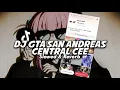 Download Lagu DJ GTA SAN ANDREAS X CENTRAL CEE (Slowed \u0026 Reverb)