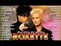 Lagu Roxette Greatest Hits Full Album - Best Songs Of Roxette Full Album Playlist - Classic Rock Ballads