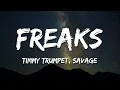 Timmy Trumpet, Savage - Freaks [Dimitri Vegas \u0026 Like Mike Remix] (Lyrics)