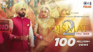 qismat 2 title track full video ammy virk sargun mehta b praak jaani tips punjabi