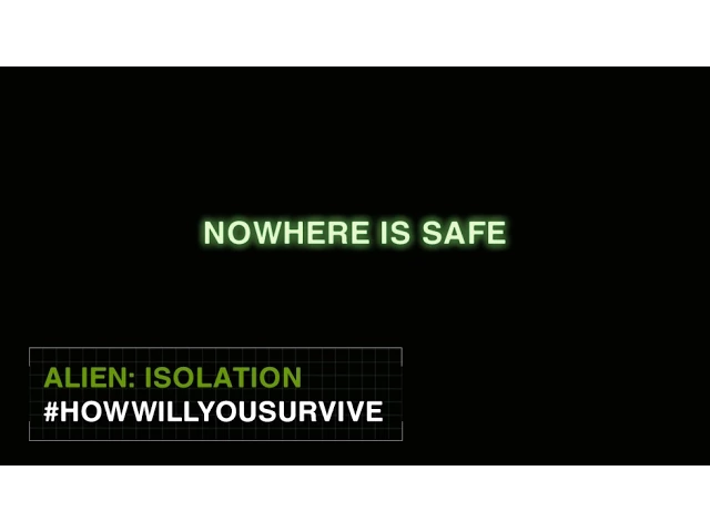 Alien: Isolation #HowWillYouSurvive - Nowhere is Safe [INT]