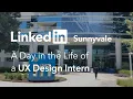 A Day in the Life of a UX Design Intern LinkedIn Sunnyvale Mountain View