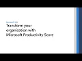 Transform your organization with Microsoft Productivity Score