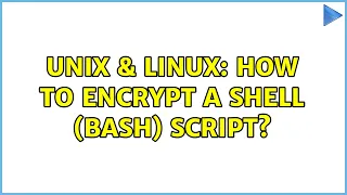 Unix Linux How to encrypt a shell bash script