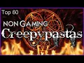 Top 60 - Non Gaming Creepypastas