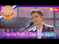 Download Lagu [2018 MGA] 찰리 푸스(Charlie Puth) - See You Again