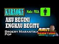 Download Lagu AKU BEGINI ENGKAU BEGITU Broery Marantika KARAOKE Nada PRIA