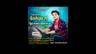 tui amar aashiqui re uttam kumar mondal subscribe now 