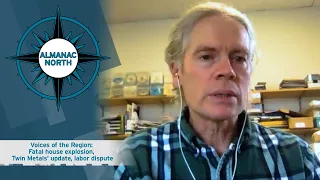 Voices of the Region Fatal house explosion Twin Metals update labor dispute
