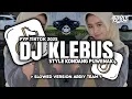 Lagu DJ KLEBUS - STYLE KONDANG VIRAL TIKTOK 2025 • Slowed + Reverb Mengkane!!!