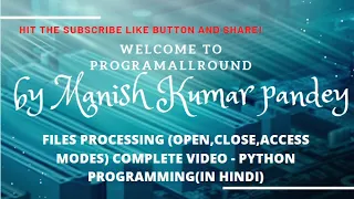FILES PROCESSING OPEN CLOSE ACCESS MODES COMPLETE PYTHON PROGRAMMING IN HINDI