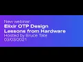 Elixir OTP Design Lessons from Hardware Hosted by Bruce Tate Erlang Solutions Webinar