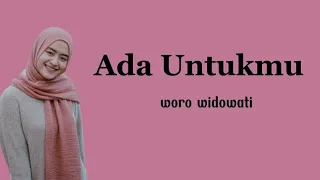 Download Ada Untukmu - Woro Widowati ( lirik lagu Tyok Satria) MP3