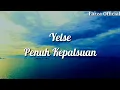 Download Lagu Yelse - Penuh Kepalsuan ( Lirik )