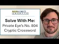 Cryptic Crossword Walkthrough Private Eye No 804 by Cyclops