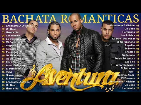 Download MP3 LAS 30 MEJORES CANCIONES DE AVENTURA ( BACHATA ) / MIX AVENTURA ÉXITOS SUS MEJORES ROMÁNTICAS