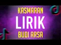 Lagu KASMARAN - BUDI ARSA ( LIRIK )