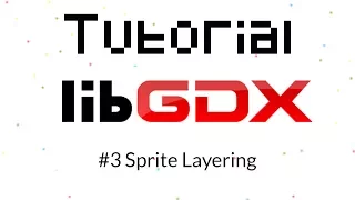 Libgdx Tutorial - Sprite Layering
