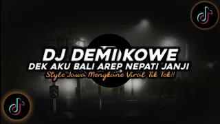 dj demi kowe dek aku bali arep nepati janji style jawa mengkane viral tik tok terbaru 2026