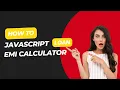 JavaScript Loan EMI Calculator - Full Tutorial