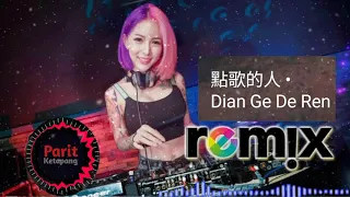 DJ Hai Lai A Mu • 點歌的人 Dian Ge De Ren remix nonstop