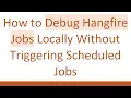 How to Debug Hangfire Jobs Locally Without Triggering Scheduled Jobs