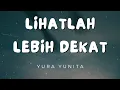Download Lagu Yura Yunita - Lihatlah Lebih Dekat (Lirik)