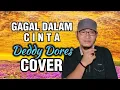 Download Lagu Gagal Dalam Cinta (Lagu Deddy Dores) Cover