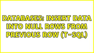 Databases Insert Data Into NULL Rows from Previous Row t-SQL 2 Solutions
