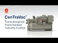 Discover the Trane CenTraVac Water-Cooled Centrifugal Chiller