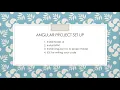 Angular Project Set Up Setting up the Environment Create Project from Scratch Angular Tutorials