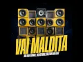 Vai Maldita - MC Rafa Original, MC Kitinho & Valtinho No Beat