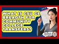 What Is CSU GE Breadth For Community College Transfers - Asian American Student Success