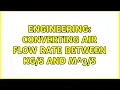Engineering Converting air flow rate between and m 4 Solutions