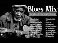 Lagu Whiskey Blues Music -BEST OLD SCHOOL BLUES MUSIC ALL TIME - Beautiful Relaxing Blues Songs [ Album ]
