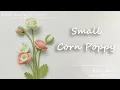 How to Crochet Small Corn Poppy Detailed Crochet Tutorial