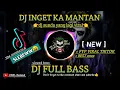 Download Lagu DJ INGET KA MANTAN FULL BASS | ONE Channel