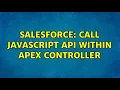 Salesforce call javascript api within apex controller