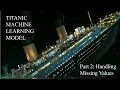 Handling Missing Values of the Titanic Dataset