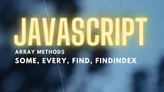 JavaScript Array Methods Some Every Find FindIndex