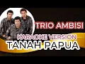 Download Lagu AMBISI TRIO || TANAH PAPUA || KARAOKE LAGU POP PAPUA TERPOPULER