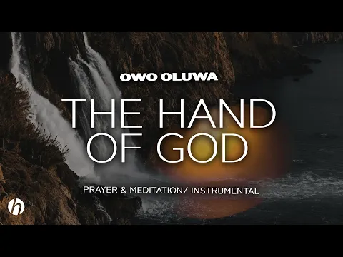 Download MP3 THE HAND OF GOD ( OWO OLUWA) / PROPHETIC WORSHIP INSTRUMENTAL / MEDITATION MUSIC