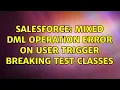 Salesforce Mixed DML operation error on User Trigger breaking test classes