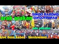 Lagu ARAK ARAKAN SINGO BARONG SINGOTRUNAN LIVE DESA KABAT - BANYUWANGI