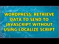 Wordpress Retrieve - POST data to send to javascript without using localize script