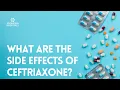 What are the side effects of Ceftriaxone