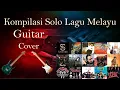 Download Lagu Kompilasi Gitar Solo Lagu-lagu Melayu Balada \u0026 Rock Kapak