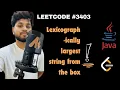 Leetcode 3403 Lexicographically Largest String From the Box Java Solution Explained Alok Speaks