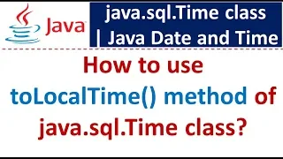 How to use toLocalTime method of java sql Time class Java Date and Time