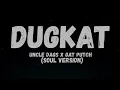 Lagu Dugkat - Uncle Dags x Gat Putch (Soul Version)